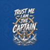 unisex-staple-t-shirt-true-royal-back-6abe9fafa768a.jpg Trust Me I am The Captain T - Shirt